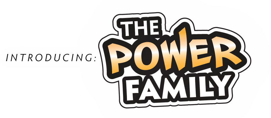 Introducing the Power Family